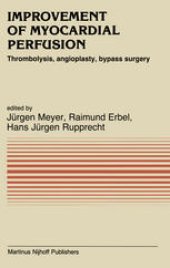 book Improvement of Myocardial Perfusion: Thrombolysis, angioplasty, bypass surgery