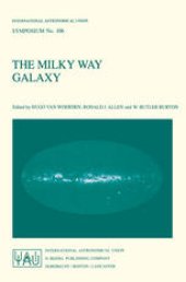 book The Milky Way Galaxy: Proceedings of the 106th Symposium of the International Astronomical Union Held in Groningen, The Netherlands 30 May – 3 June, 1983