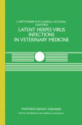 book Latent Herpes Virus Infections in Veterinary Medicine: A Seminar in the CEC Programme of Coordination of Research on Animal Pathology, held at Tübingen, Federal Republic of Germany, September 21–24, 1982