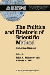 book The Politics and Rhetoric of Scientific Method: Historical Studies