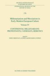 book Millenarianism and Messianism in Early Modern European Culture Volume IV: Continental Millenarians: Protestants, Catholics, Heretics