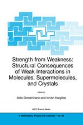 book Strength from Weakness: Structural Consequences of Weak Interactions in Molecules, Supermolecules, and Crystals