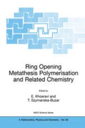 book Ring Opening Metathesis Polymerisation and Related Chemistry: State of the Art and Visions for the New Century