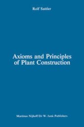 book Axioms and Principles of Plant Construction: Proceedings of a symposium held at the International Botanical Congress, Sydney, Australia, August 1981