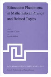 book Bifurcation Phenomena in Mathematical Physics and Related Topics: Proceedings of the NATO Advanced Study Institute held at Cargèse, Corsica, France, June 24–July 7, 1979