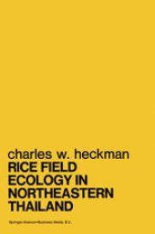 book Rice Field Ecology in Northeastern Thailand: The Effect of Wet and Dry Seasons on a Cultivated Aquatic Ecosystem