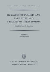 book Dynamics of Planets and Satellites and Theories of Their Motion: Proceedings of the 41st Colloquium of the International Astronomical Union Held in Cambridge, England, 17–19 August 1976