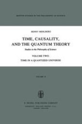 book Time, Causality, and the Quantum Theory: Studies in the Philosophy of Science Volume Two Time in a Quantized Universe