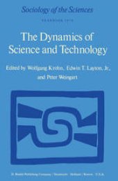 book The Dynamics of Science and Technology: Social Values, Technical Norms and Scientific Criteria in the Development of Knowledge