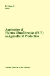 book Application of Electro-Ultrafiltration (EUF) in Agricultural Production: Proceedings of the First International Symposium on the Application of Electro-Ultrafiltration in Agricultural Production, organized by the Hungarian Ministry of Agriculture and the 
