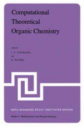 book Computational Theoretical Organic Chemistry: Proceedings of the NATO Advanced Study Institute held at Menton, France, June 29-July 13, 1980