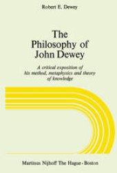 book The Philosophy of John Dewey: A Critical Exposition of His Method, Metaphysics and Theory of Knowledge