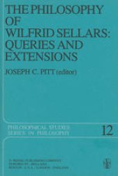 book The Philosophy of Wilfrid Sellars: Queries and Extensions: Papers Deriving from and Related to a Workshop on the Philosophy of Wilfrid Sellars held at Virginia Polytechnic Institute and State University 1976