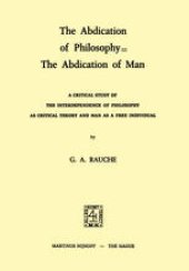 book The Abdication of Philosophy = The Abdication of Man: A Critical Study of the Interdependence of Philosophy as Critical Theory and Man as a Free Individual