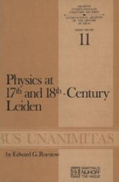 book Physics at Seventeenth and Eighteenth-Century Leiden: Philosophy and the New Science in the University