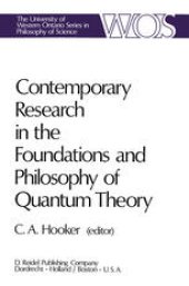 book Contemporary Research in the Foundations and Philosophy of Quantum Theory: Proceedings of a Conference Held at the University of Western Ontario, London, Canada