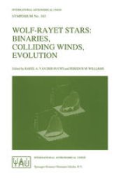 book Wolf-Rayet Stars: Binaries, Colliding Winds, Evolution: Proceedings of the 163rd Symposium of the International Astronomical Union, Held in La Biodola, Elba, Italia, May 2–6, 1994