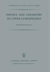 book Physics and Chemistry of Upper Atmosphere: Proceedings of a Symposium Organized by the Summer Advanced Study Institute, Held at the University of Orléans, France, July 31 — August 11, 1972