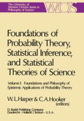 book Foundations of Probability Theory, Statistical Inference, and Statistical Theories of Science: Volume I Foundations and Philosophy of Epistemic Applications of Probability Theory