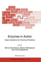 book Enzymes in Action: Green Solutions for Chemical Problems Proceedings of the NATO Advanced Study Institute on Enzymes in Heteroatom Chemistry (Green Solutions for Chemical Problems) Berg en Dal, The Netherlands 19–30 June 1999