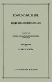 book Erste Philosophie (1923/24): Zweiter Teil: Theorie der Phänomenologischen Reduktion