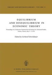 book Equilibrium and Disequilibrium in Economic Theory: Proceedings of a Conference Organized by the Institute for Advanced Studies, Vienna, Austria July 3–5, 1974