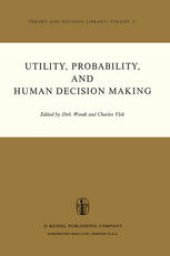 book Utility, Probability, and Human Decision Making: Selected Proceedings of an Interdisciplinary Research Conference, Rome, 3–6 September, 1973