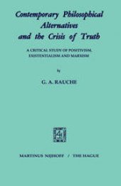 book Contemporary Philosophical Alternatives and the Crisis of Truth: A Critical Study of Positivism, Existentialism and Marxism