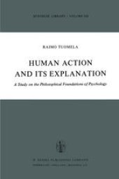 book Human Action and Its Explanation: A Study on the Philosophical Foundations of Psychology