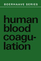 book Human Blood Coagulation: Biochemistry, Clinical Investigation and Therapy