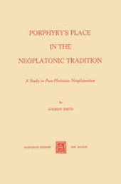 book Porphyry’s Place in the Neoplatonic Tradition: A Study in Post-Plotinian Neoplatonism