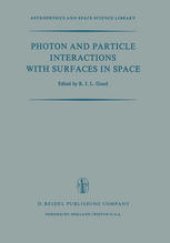 book Photon and Particle Interactions with Surfaces in Space: Proceedings of the 6th Eslab Symposium, Held at Noordwijk, the Netherlands, 26–29 September, 1972