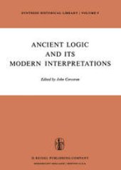 book Ancient Logic and Its Modern Interpretations: Proceedings of the Buffalo Symposium on Modernist Interpretations of Ancient Logic, 21 and 22 April, 1972