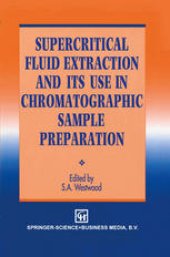 book Supercritical Fluid Extraction and its Use in Chromatographic Sample Preparation