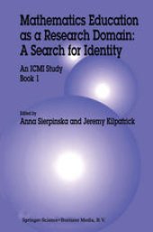 book Mathematics Education as a Research Domain: A Search for Identity: An ICMI Study Book 1