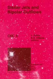 book Stellar Jets and Bipolar Outflows: Proceedings of the Sixth International Workshop of the Astronomical Observatory of Capodimonte (OAC 6), Held at Capri, Italy, September 18–21, 1991