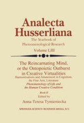 book The Reincarnating Mind, or the Ontopoietic Outburst in Creative Virtualities: Harmonisations and Attunement in Cognition, the Fine Arts, Literature Phenomenology of Life and the Human Creative Condition (Book II)