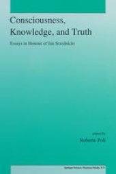 book Consciousness, Knowledge, and Truth: Essays in Honour of Jan Srzednicki