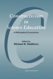 book Constructivism in Science Education: A Philosophical Examination