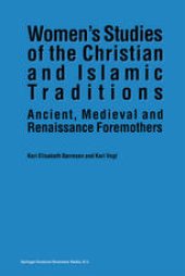 book Women’s Studies of the Christian and Islamic Traditions: Ancient, Medieval and Renaissance Foremothers