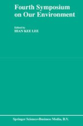 book Fourth Symposium on our Environment: Proceedings of the Fourth Symposium on Our Environment, held in Singapore, May 21–23, 1990