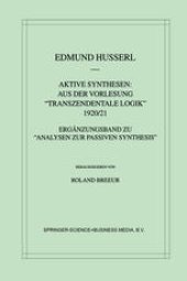 book Aktive Synthesen: Aus der Vorlesung “Transzendentale Logik” 1920/21: Ergänzungsband zu “Analysen zur passiven Synthesis”