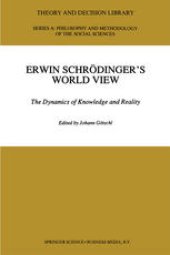 book Erwin Schrödinger’s World View: The Dynamics of Knowledge and Reality