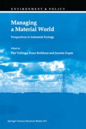 book Managing a Material World: Perspectives in Industrial Ecology An edited collection of papers based upon the International Conference on the Occasion of the 25th Anniversary of the Institute for Environmental Studies of the Free University Amsterdam, The N