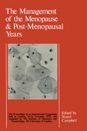 book The Management of the Menopause & Post-Menopausal Years: The Proceedings of the International Symposium held in London 24–26 November 1975 Arranged by the Institute of Obstetrics and Gynaecology, The University of London