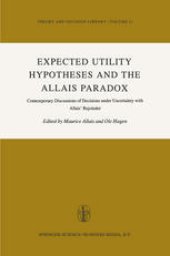 book Expected Utility Hypotheses and the Allais Paradox: Contemporary Discussions of the Decisions under Uncertainty with Allais’ Rejoinder