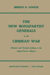 book The New Bonapartist Generals in the Crimean War: Distrust and Decision-making in the Anglo-French Alliance