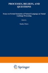 book Processes, Beliefs, and Questions: Essays on Formal Semantics of Natural Language and Natural Language Processing