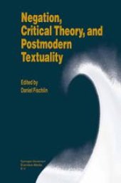 book Negation, Critical Theory, and Postmodern Textuality