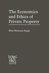 book The Economics and Ethics of Private Property: Studies in Political Economy and Philosophy